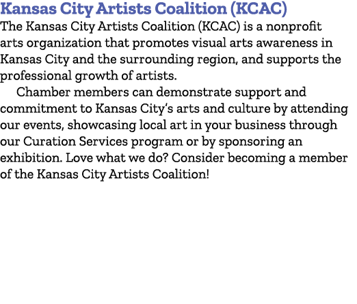 Kansas City Artists Coalition (KCAC) The Kansas City Artists Coalition (KCAC) is a nonprofit arts organization that p...