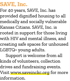 SAVE, Inc. For 40 years, SAVE, Inc. has provided dignified housing to all medically and socially vulnerable Kansas Ci...