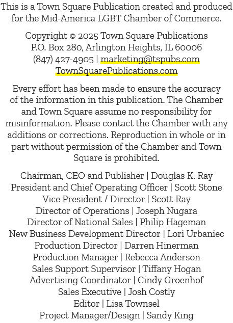This is a Town Square Publication created and produced for the Mid America LGBT Chamber of Commerce. Copyright © 2025...