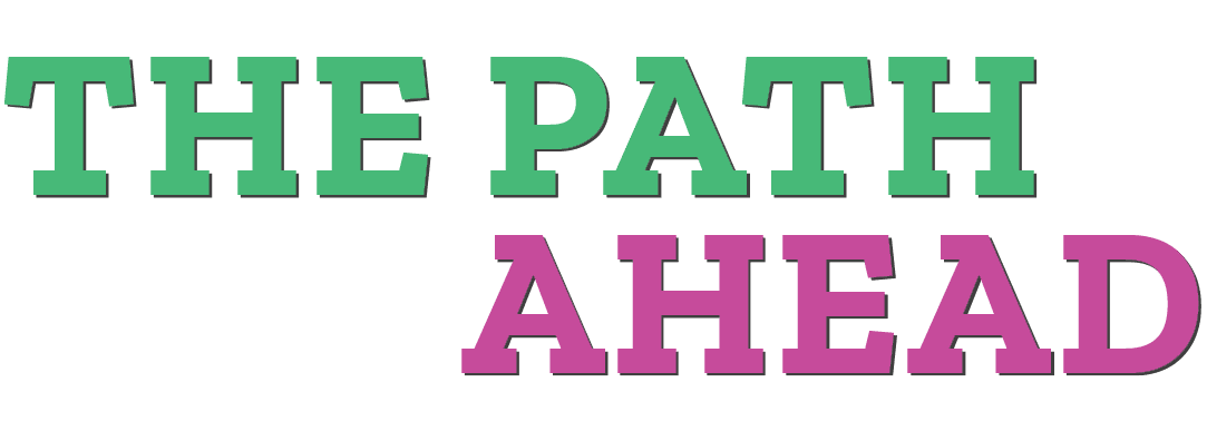 The Path Ahead
