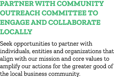 Partner with Community Outreach Committee to Engage and Collaborate Locally Seek opportunities to partner with indivi...