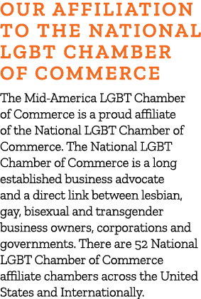 Our Affiliation To The National LGBT Chamber of Commerce The Mid America LGBT Chamber of Commerce is a proud affiliat...
