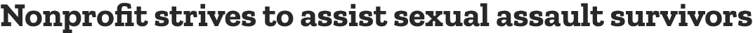 Nonprofit strives to assist sexual assault survivors