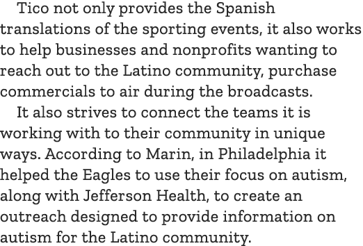 Tico not only provides the Spanish translations of the sporting events, it also works to help businesses and nonprofi...