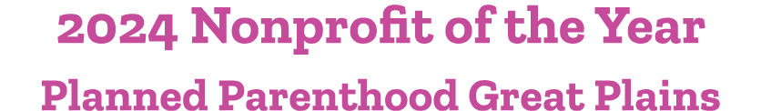 2024 Nonprofit of the Year Planned Parenthood Great Plains