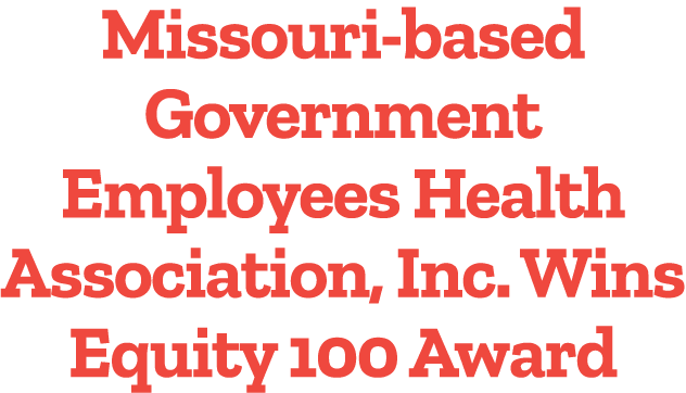 Missouri based Government Employees Health Association, Inc. Wins Equity 100 Award