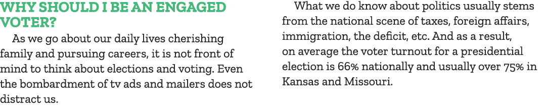 WHY SHOULD I BE AN ENGAGED VOTER? As we go about our daily lives cherishing family and pursuing careers, it is not fr...