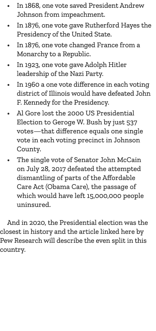 • In 1868, one vote saved President Andrew Johnson from impeachment. • In 1876, one vote gave Rutherford Hayes the Pr...