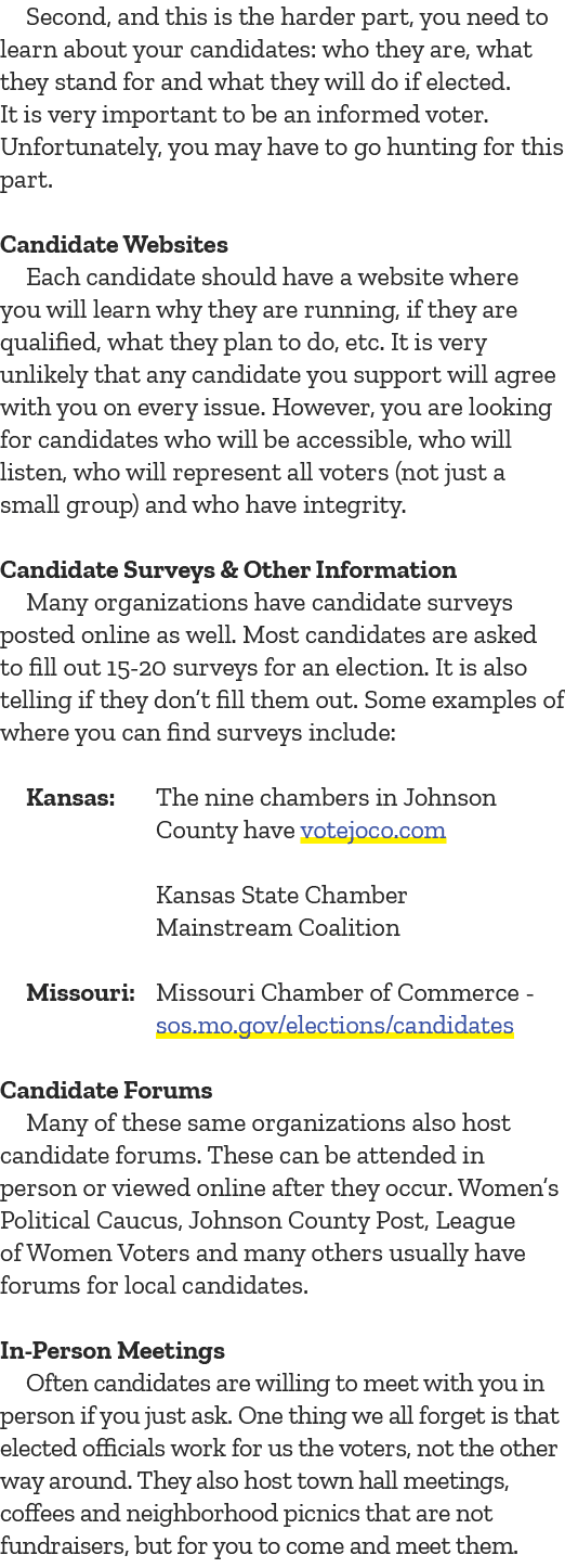 Second, and this is the harder part, you need to learn about your candidates: who they are, what they stand for and w...