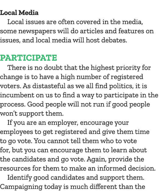  Local Media Local issues are often covered in the media, some newspapers will do articles and features on issues, an...