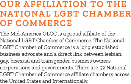 Our Affiliation To The National LGBT Chamber of Commerce The Mid America GLCC is a proud affiliate of the National LG...