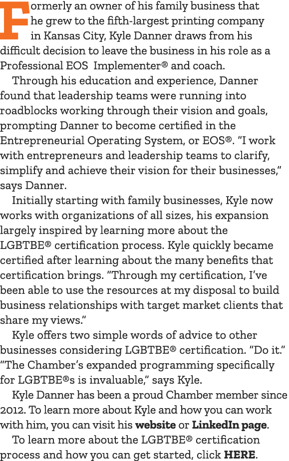Formerly an owner of his family business that he grew to the fifth-largest printing company in Kansas City, Kyle Dann   