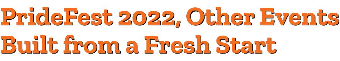 PrideFest 2022, Other Events Built from a Fresh Start
