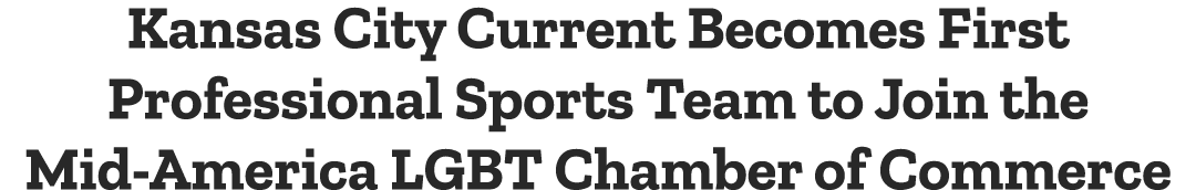 Kansas City Current Becomes First Professional Sports Team to Join the Mid-America LGBT Chamber of Commerce 