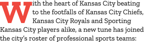 With the heart of Kansas City beating to the footfalls of Kansas City Chiefs, Kansas City Royals and Sporting Kansas    