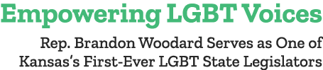 Empowering LGBT Voices Rep  Brandon Woodard Serves as One of Kansas s First-Ever LGBT State Legislators