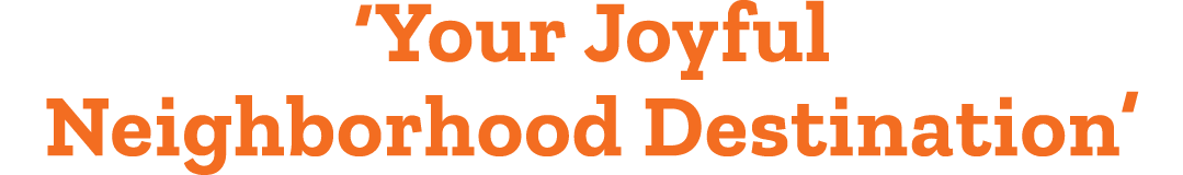  Your Joyful Neighborhood Destination 