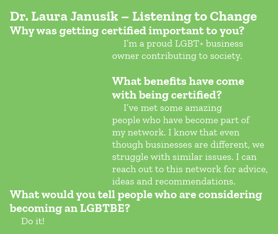 Dr. Laura Janusik – Listening to Change Why was getting certified important to you? I’m a proud LGBT+ business owner ...