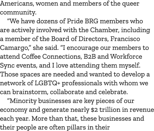 Americans, women and members of the queer community. “We have dozens of Pride BRG members who are actively involved w...