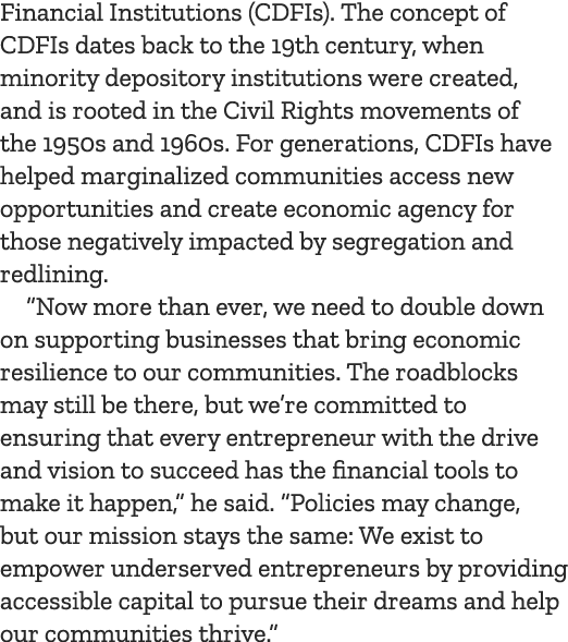 Financial Institutions (CDFIs). The concept of CDFIs dates back to the 19th century, when minority depository institu...