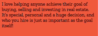 I love helping anyone achieve their goal of buying, selling and investing in real estate. It’s special, personal and ...