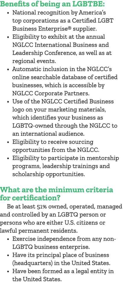 Benefits of being an LGBTBE: • National recognition by America’s top corporations as a Certified LGBT Business Enterp...