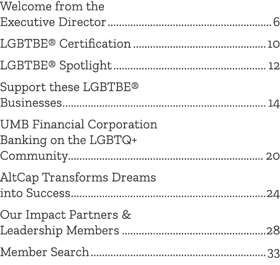 Welcome from the Executive Director 6 LGBTBE® Certification 10 LGBTBE® Spotlight 12 Support these LGBTBE® Businesses ...