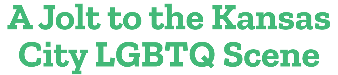 A Jolt to the Kansas City LGBTQ Scene