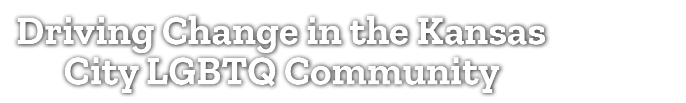 Driving Change in the Kansas City LGBTQ Community
