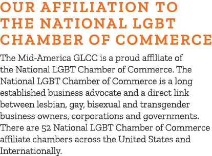 Our Affiliation To The National LGBT Chamber of Commerce The Mid America GLCC is a proud affiliate of the National LG...