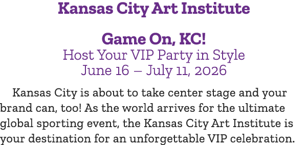 Kansas City Art Institute Game On, KC! Host Your VIP Party in Style June 16 – July 11, 2026 Kansas City is about to t...
