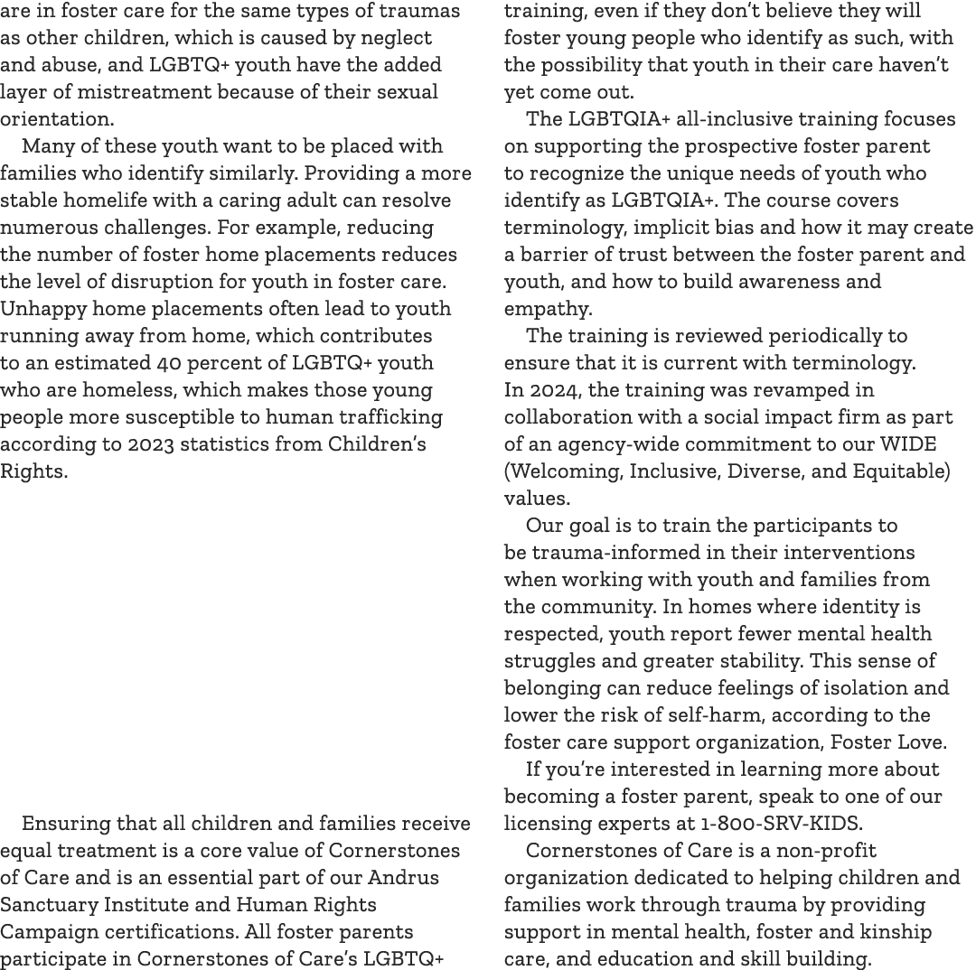 are in foster care for the same types of traumas as other children, which is caused by neglect and abuse, and LGBTQ+ ...