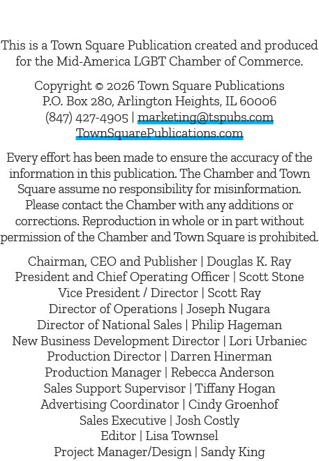 This is a Town Square Publication created and produced for the Mid America LGBT Chamber of Commerce. Copyright © 2026...