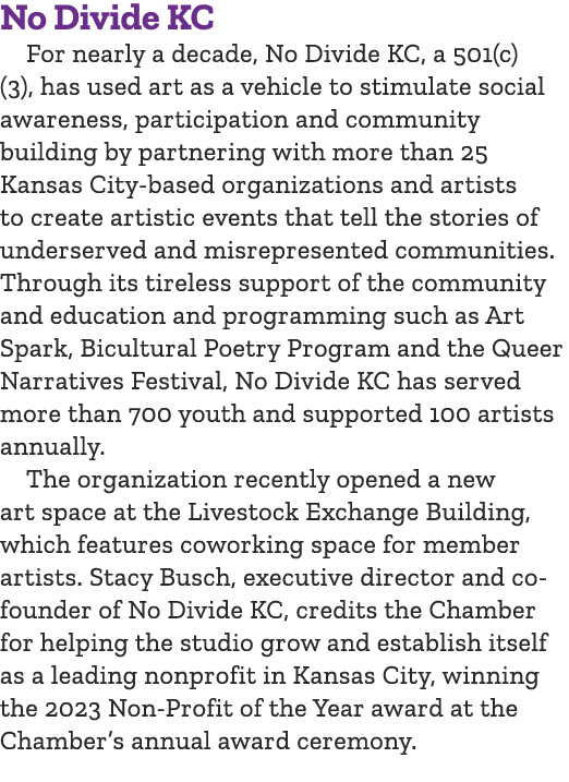 No Divide KC For nearly a decade, No Divide KC, a 501(c)(3), has used art as a vehicle to stimulate social awareness,...