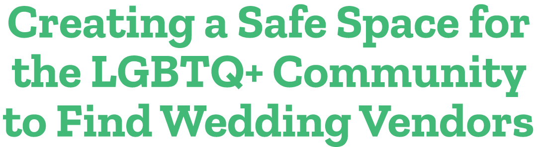 Creating a Safe Space for the LGBTQ+ Community to Find Wedding Vendors
