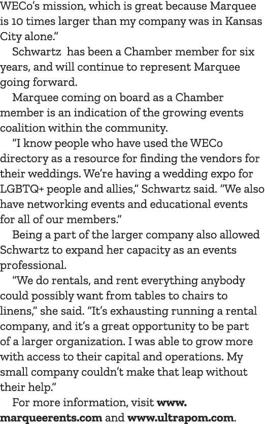 WECo’s mission, which is great because Marquee is 10 times larger than my company was in Kansas City alone.” Schwartz...