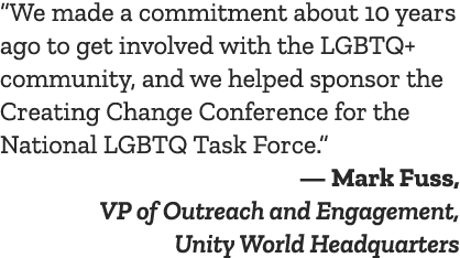 “We made a commitment about 10 years ago to get involved with the LGBTQ+ community, and we helped sponsor the Creatin...