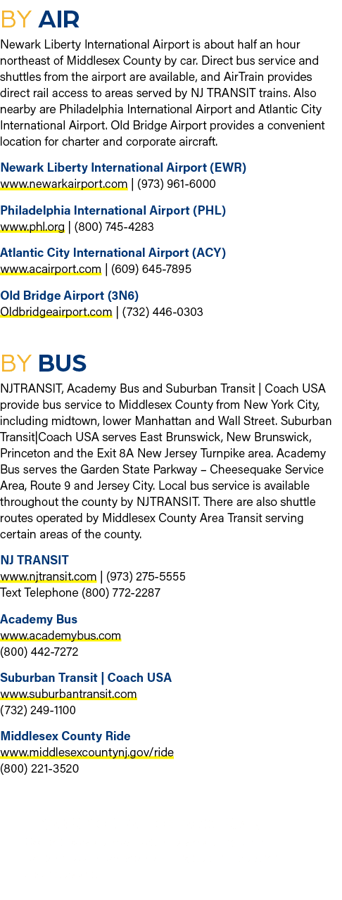 BY air Newark Liberty International Airport is about half an hour northeast of Middlesex County by car. Direct bus se...