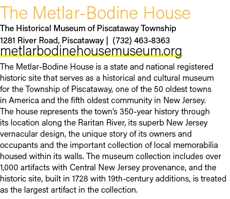The Metlar Bodine House The Historical Museum of Piscataway Township 1281 River Road, Piscataway | (732) 463 8363 met...