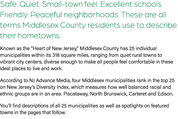 Safe. Quiet. Small town feel. Excellent schools. Friendly. Peaceful neighborhoods. These are all terms Middlesex Coun...