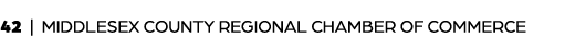 42 | MIDDLESEX COUNTY REGIONAL CHAMBER OF COMMERCE