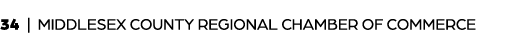 34 | MIDDLESEX COUNTY REGIONAL CHAMBER OF COMMERCE