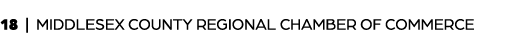 18 | MIDDLESEX COUNTY REGIONAL CHAMBER OF COMMERCE