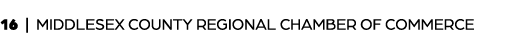16 | MIDDLESEX COUNTY REGIONAL CHAMBER OF COMMERCE