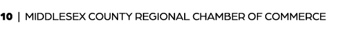 10 | MIDDLESEX COUNTY REGIONAL CHAMBER OF COMMERCE