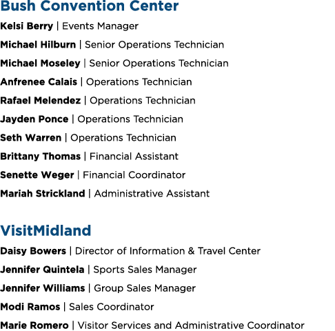Bush Convention Center Kelsi Berry | Events Manager Michael Hilburn | Senior Operations Technician Michael Moseley | ...