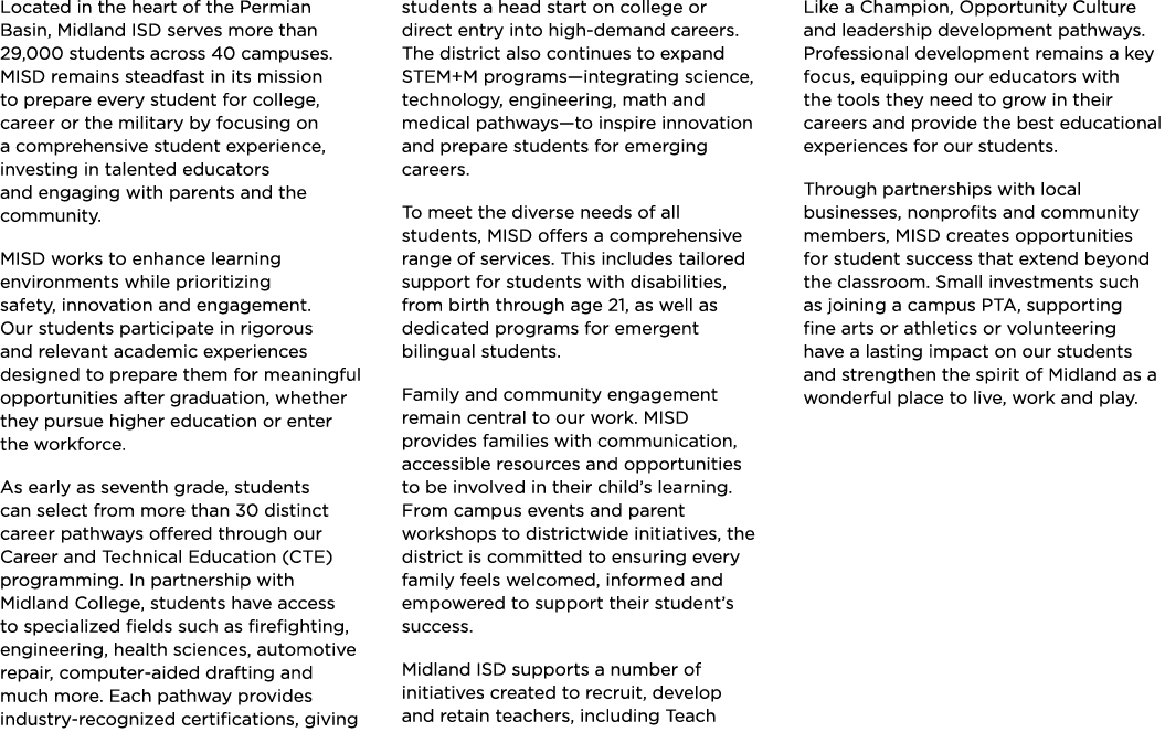 Located in the heart of the Permian Basin, Midland ISD serves more than 29,000 students across 40 campuses. MISD rema...