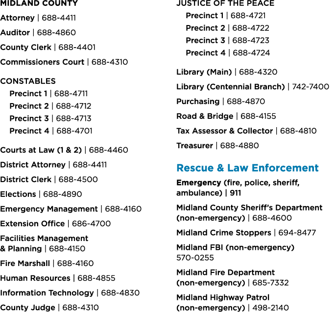 Midland County Attorney | 688 4411 Auditor | 688 4860 County Clerk | 688 4401 Commissioners Court | 688 4310 Constabl...