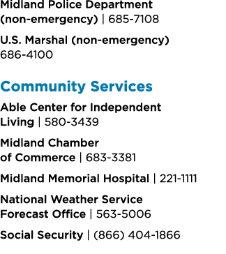 Midland Police Department (non emergency) | 685 7108 U.S. Marshal (non emergency) 686 4100 Community Services Able Ce...