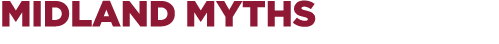 MIDLAND MYTHS
